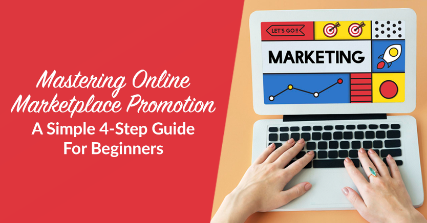 Mastering Online Marketplace Promotion: A Simple 4-Step Guide For Beginners