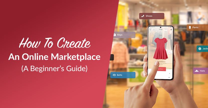 How To Create An Online Marketplace: A Beginner’s Guide