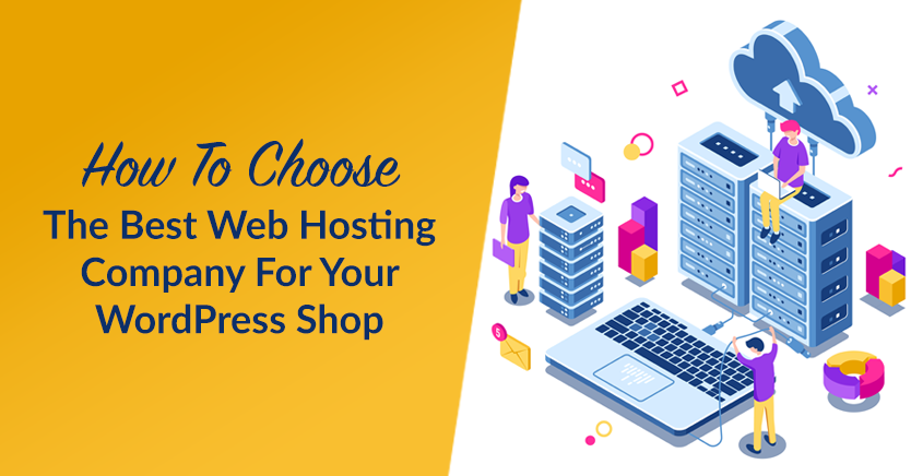 How To Choose The Best Web Hosting Company For Your WordPress Shop