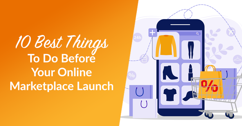 10 Best Things To Do Before Your Online Marketplace Launch
