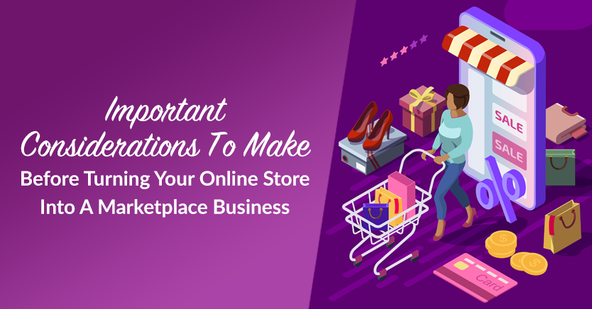 Important Considerations To Make Before Turning Your Online Store Into A Marketplace Business