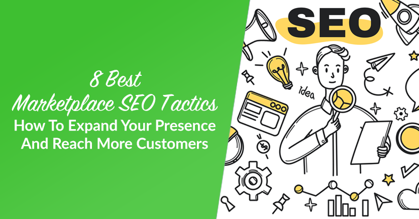 8 Best Marketplace SEO Tactics: How To Expand Your Presence And Reach More Customers