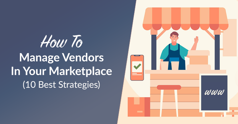 How To Manage Vendors In Your Marketplace (10 Best Strategies)