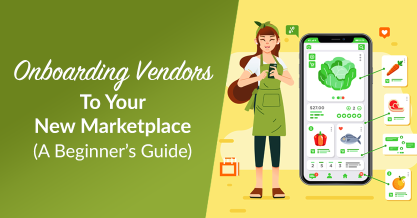 Onboarding Vendors To Your New Marketplace (A Beginner’s Guide)