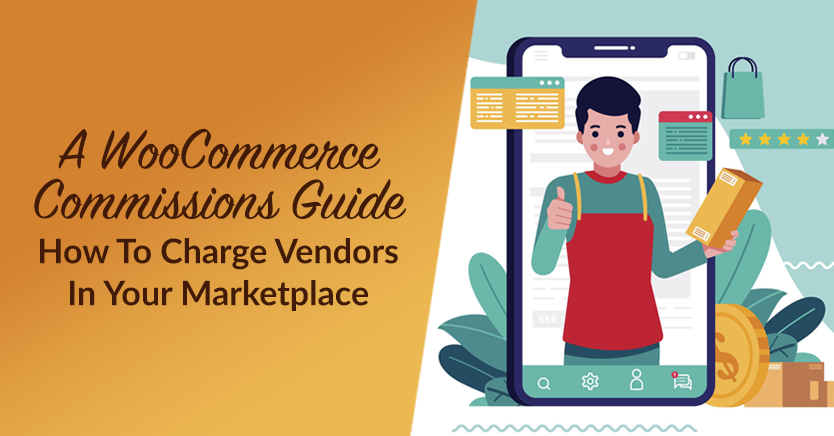 How To Charge Vendors In Your Marketplace: A WooCommerce Commissions Guide