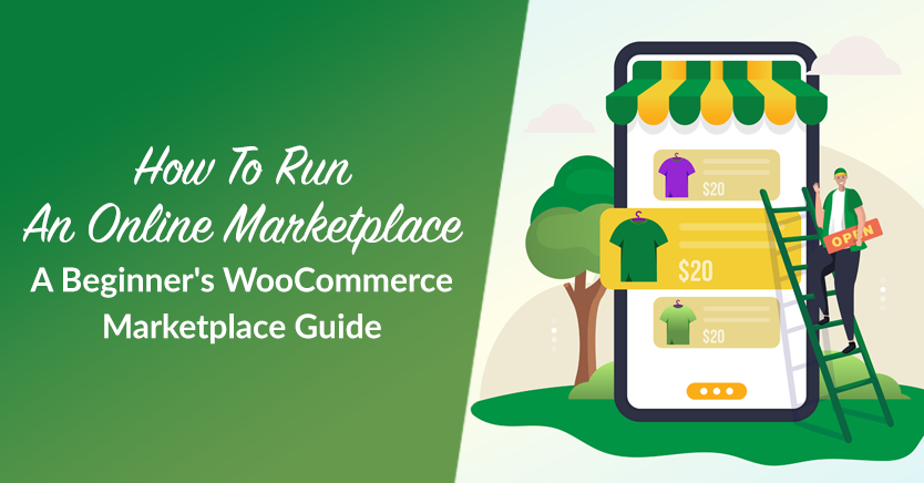 How To Run An Online Marketplace: A Beginner's WooCommerce Marketplace Guide