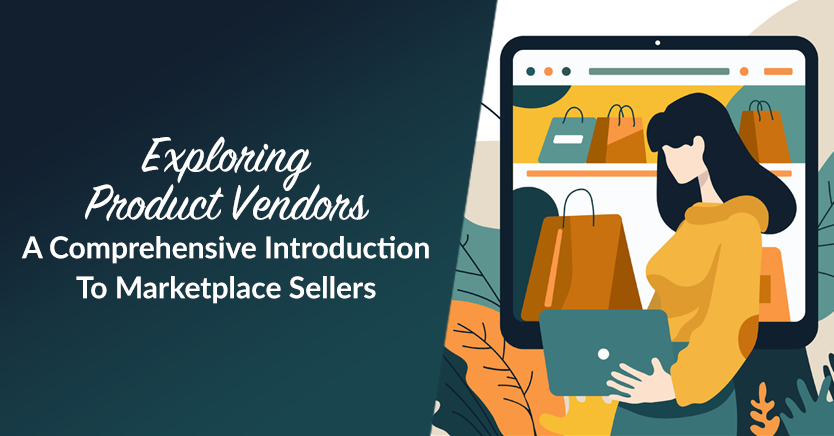 Exploring Product Vendors: A Comprehensive Introduction To Marketplace Sellers