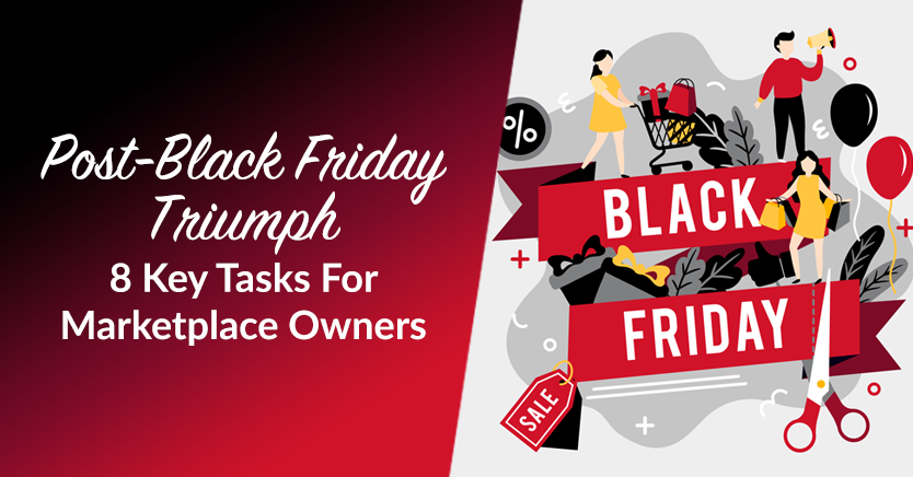 Post-Black Friday Triumph: 8 Key Tasks For Marketplace Owners