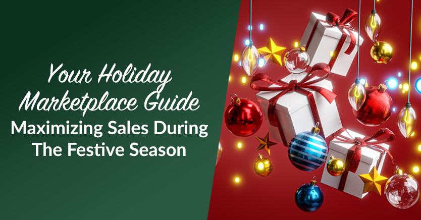 Your Holiday Marketplace Guide: Maximizing Sales During The Festive Season