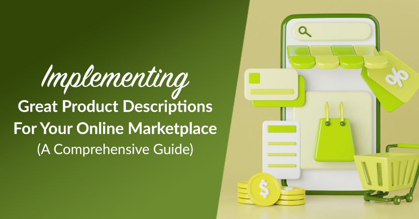 Implementing Great Product Descriptions For Your Online Marketplace: A Comprehensive Guide