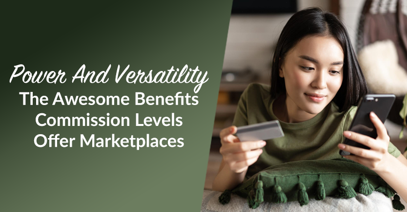 Power And Versatility: The Awesome Benefits Commission Levels Offer Marketplaces