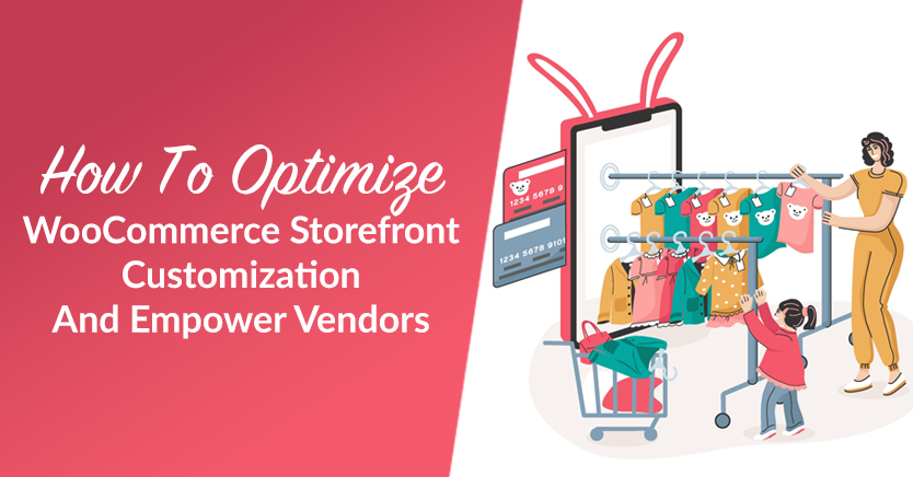 How To Optimize WooCommerce Storefront Customization And Empower Vendors