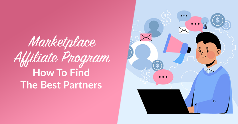 Marketplace Affiliate Program: How To Find The Best Partners