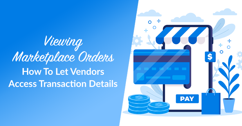 Viewing Marketplace Orders: How To Let Vendors Access Transaction Details