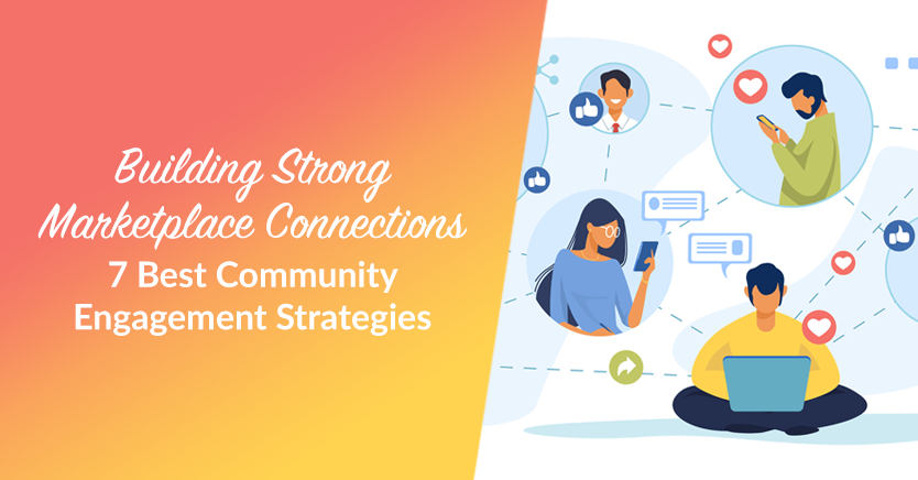 Building Strong Marketplace Connections: 7 Best Community Engagement Strategies