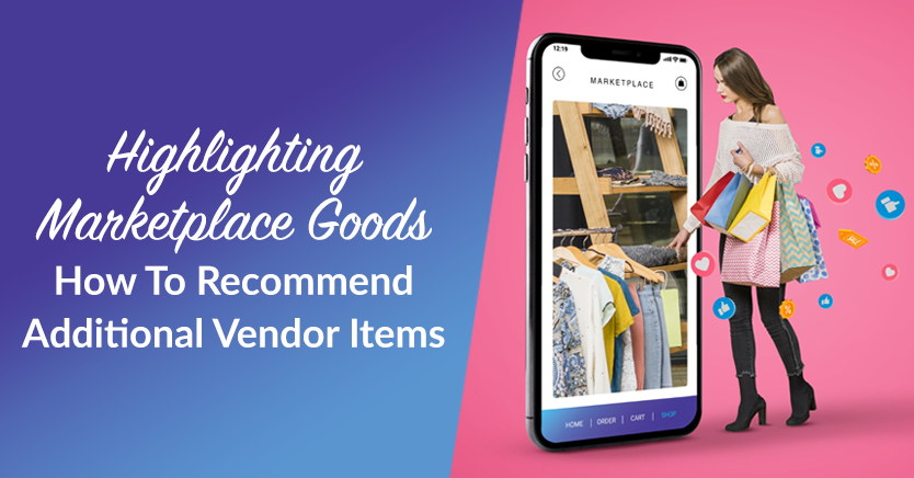 Highlighting Marketplace Goods: How To Recommend Additional Vendor Items