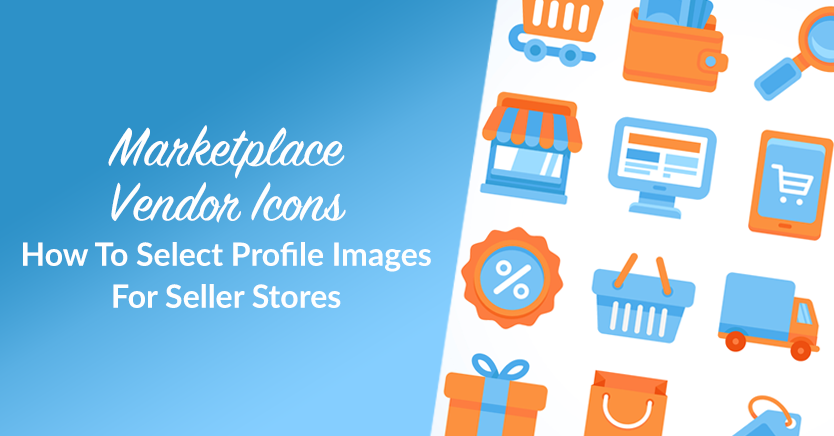 Marketplace Vendor Icons: How To Select Profile Images For Seller Stores