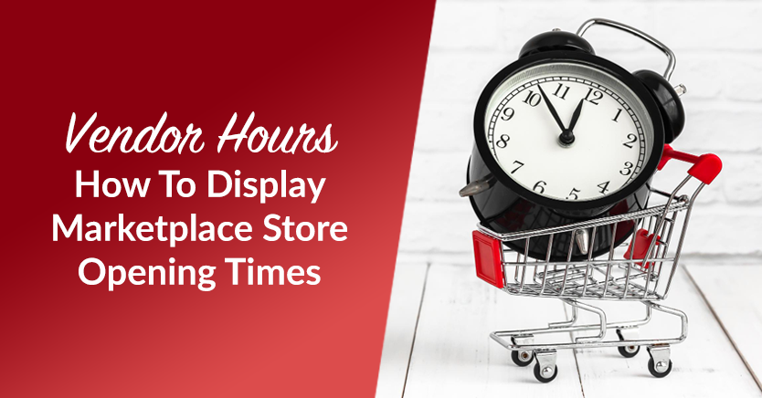 Vendor Hours: How To Display Marketplace Store Opening Times
