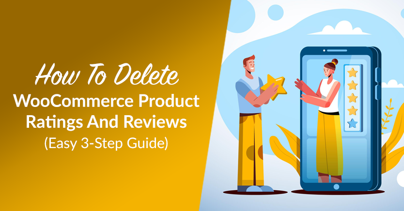 How To Delete WooCommerce Product Ratings And Reviews: Easy 3-Step Guide