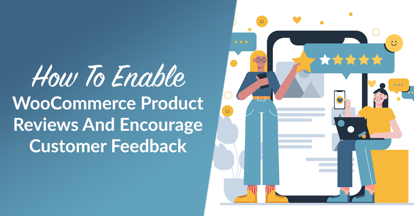 How To Enable WooCommerce Product Reviews And Encourage Customer Feedback