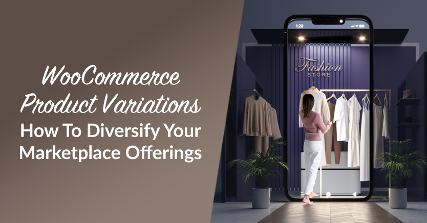WooCommerce Product Variations: How To Diversify Your Marketplace Offerings