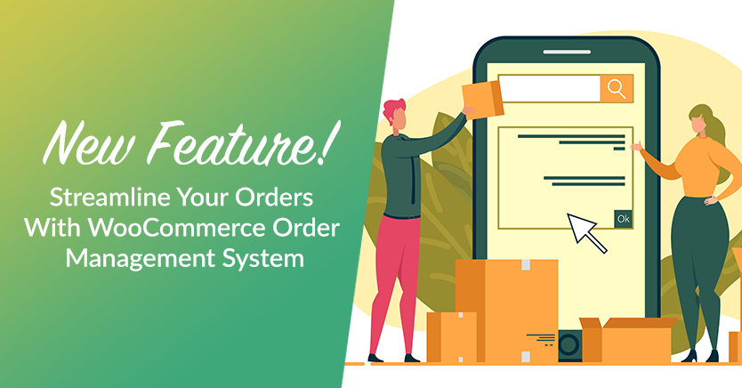 New Feature! Streamline Your Orders With WooCommerce Order Management System